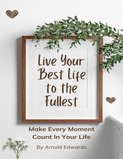 Cover Live Your Best Life to the Fullest (eBook, ePUB)