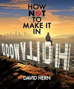 How Not to Make it in Hollywood (eBook, ePUB) - Hern, David