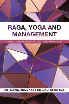 RAGA, YOGA AND MANAGEMENT (eBook, ePUB) - Das, Partha Priya; Das, Moni Deepa