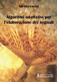 Algoritmi adattivi per l'elaborazione dei segnali (eBook, ePUB) Algoritmi adattivi per l'elaborazione dei segnali (eBook, ePUB)