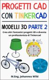 Progetti CAD con Tinkercad   Modelli 3D Parte 2 (eBook, ePUB)