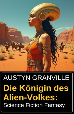 Cover Die Königin des Alien-Volkes: Science Fiction Fantasy (eBook, ePUB)