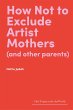 How Not to Exclude Artist Mothers (and... - Bild 1