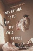 I Was Waiting to See What You Would Do First (eBook, ePUB) I Was Waiting to See What You Would Do First (eBook, ePUB)