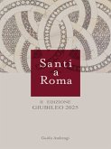 Santi a Roma II° edizione Giubileo 2025 (eBook, ePUB) Santi a Roma II° edizione Giubileo 2025 (eBook, ePUB)