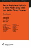 Protecting Labour Rights in a Multi-polar Supply Chain and Mobile Global Economy (eBook, PDF) Protecting Labour Rights in a Multi-polar Supply Chain and Mobile Global Economy (eBook, PDF)