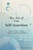 The Art of Fair Self-Assertion (eBook, ePUB) The Art of Fair Self-Assertion (eBook, ePUB)