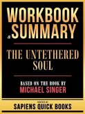 Workbook & Summary - The Untethered Soul - Based On The Book By Michael Singer (eBook, ePUB)