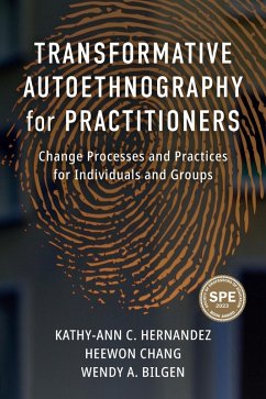 Transformative Autoethnography for Practitioners (eBook, PDF) - Kathy-Ann C. Hernandez, Hernandez; Heewon Chang, Chang; Wendy A. Bilgen, Bilgen