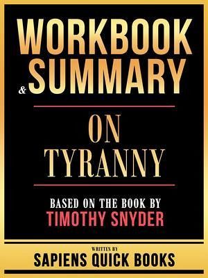 Workbook & Summary - On Tyranny - Based On The Book By Timothy Snyder (eBook, ePUB)
