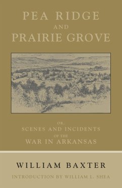 Pea Ridge and Prairie Grove (eBook, PDF) - William Baxter, Baxter