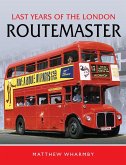 Last Years of the London Routemaster (eBook, ePUB) Last Years of the London Routemaster (eBook, ePUB)