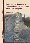 Monks and the Hierarchical Church in Egypt and the Levant during Late Antiquity (eBook, PDF) Monks and the Hierarchical Church in Egypt and the Levant during Late Antiquity (eBook, PDF)