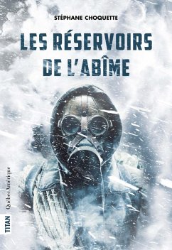 Les Réservoirs de l'abîme (eBook, ePUB) - Stephane Choquette, Choquette