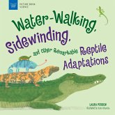 Water-Walking, Sidewinding, and Other Remarkable Reptile Adaptations (eBook, PDF) Water-Walking, Sidewinding, and Other Remarkable Reptile Adaptations (eBook, PDF)