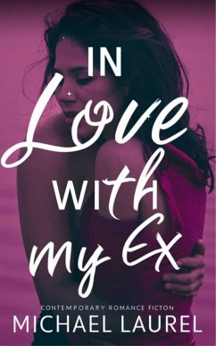 In Love With My Ex (eBook, ePUB) - Laurel, Michael