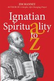 Ignatian Spirituality A-Z (eBook, PDF) Ignatian Spirituality A-Z (eBook, PDF)