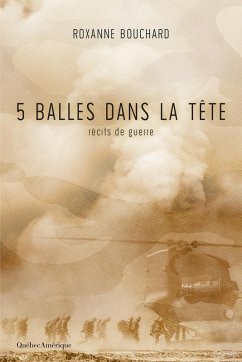 5 balles dans la tête (eBook, ePUB) - Roxanne Bouchard, Bouchard