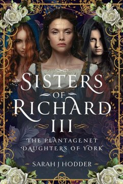 Sisters of Richard III (eBook, ePUB) - Sarah J Hodder, Hodder