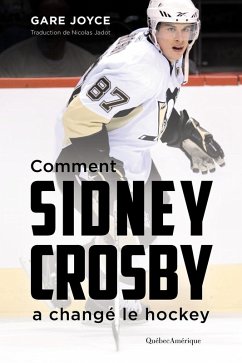 Comment Sidney Crosby a changé le hockey (eBook, ePUB) - Gare Joyce, Joyce