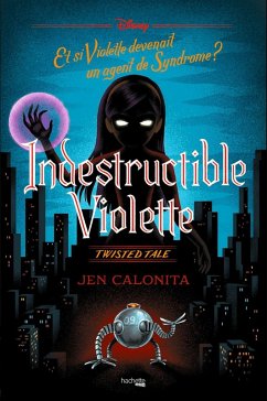 Twisted Tale - Indestructible Violette (eBook, ePUB) - Calonita, Jen