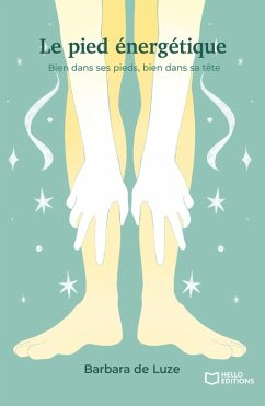 Cover Le pied énergétique - Bien dans ses pieds, bien dans sa tête (eBook, ePUB)