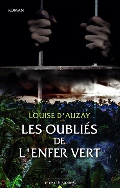 Les oubliés de l'enfer vert (eBook, ePUB) - d'Auzay, Louise