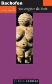 Bachofen. Aux origines du droit (eBook, ePUB) Bachofen. Aux origines du droit (eBook, ePUB)