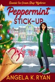 Peppermint Stick-Up (A Seaside Ice Cream Shop Mystery, #5) (eBook, ePUB) Peppermint Stick-Up (A Seaside Ice Cream Shop Mystery, #5) (eBook, ePUB)