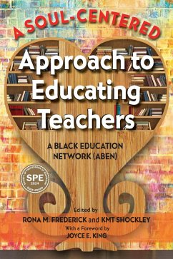 Soul-Centered Approach to Educating Teachers (eBook, PDF) - A Black Education Network (Aben)