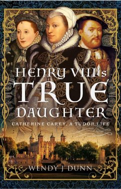 Henry VIII's True Daughter (eBook, ePUB) - Wendy J Dunn, Dunn