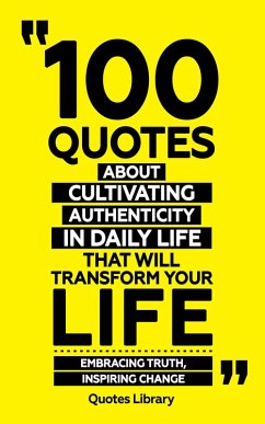 Cover 100 Quotes About Cultivating Authenticity In Daily Life (eBook, ePUB)