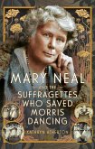 Mary Neal and the Suffragettes Who Saved Morris Dancing (eBook, PDF)