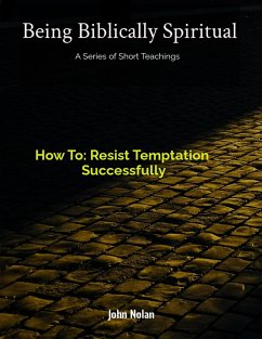 Cover How To: Resist Temptation Successfully (Being Biblically Spiritual) (eBook, ePUB)