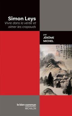 Cover Simon Leys. Vivre dans la vérité et aimer les crapauds (eBook, ePUB)