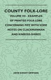 County Folk-Lore - Volume VII - Examples of Printed Folk-Lore Concerning Fife with Some Notes on Clackmannan and Kinross-Shires (eBook, ePUB)