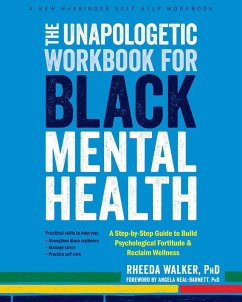 Unapologetic Workbook for Black Mental Health (eBook, ePUB) - Walker, Rheeda