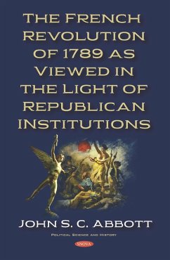 French Revolution of 1789 as Viewed in the Light of Republican Institutions (eBook, PDF)