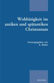 Wohltatigkeit im antiken und spatantiken Christentum (eBook, PDF) Wohltatigkeit im antiken und spatantiken Christentum (eBook, PDF)