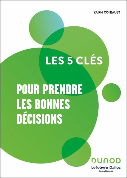 Les 5 clés pour prendre les bonnes décisions (eBook, ePUB) Les 5 clés pour prendre les bonnes décisions (eBook, ePUB)