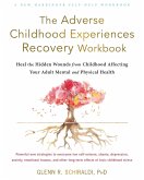 Adverse Childhood Experiences Recovery Workbook (eBook, PDF) Adverse Childhood Experiences Recovery Workbook (eBook, PDF)