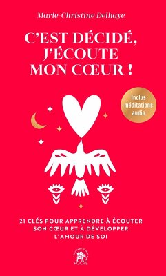 C'est décidé, j'écoute mon coeur (eBook, ePUB) - Delhaye, Marie-Christine