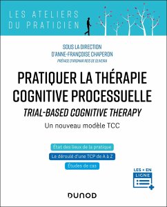 Pratiquer la thérapie cognitive processuelle - Un nouveau modèle TCC (eBook, ePUB) - Chaperon, Anne-Françoise