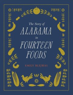 Story of Alabama in Fourteen Foods (eBook, ePUB) - Emily Blejwas, Blejwas