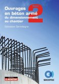 Ouvrages en béton armé : du dimensionnement au chantier - T2 (eBook, ePUB) Ouvrages en béton armé : du dimensionnement au chantier - T2 (eBook, ePUB)