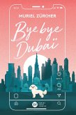 Bye bye Dubaï (eBook, ePUB) Bye bye Dubaï (eBook, ePUB)