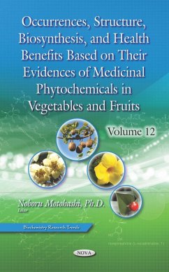 Occurrences, Structure, Biosynthesis, and Health Benefits Based on Their Evidences of Medicinal Phytochemicals in Vegetables and Fruits. Volume 12 (eBook, PDF)