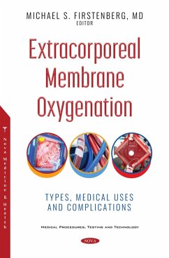 Extracorporeal Membrane Oxygenation: Types, Medical Uses and Complications (eBook, PDF)