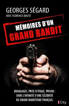 Mémoires d'un grand bandit (eBook, ePUB) - Segard, Georges; Bouté, Florence