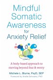 Mindful Somatic Awareness for Anxiety Relief (eBook, PDF) Mindful Somatic Awareness for Anxiety Relief (eBook, PDF)